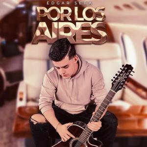 收聽Edgar Seba的Por Los Aires歌詞歌曲