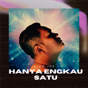 Listen to Hanya ENGKAU Satu song with lyrics from Aldo Joe