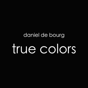 收聽Daniel De Bourg的TRUE COLORS歌詞歌曲
