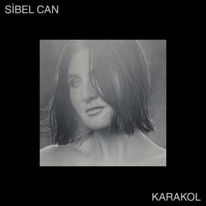 ดาวน์โหลดและฟังเพลง Karakol พร้อมเนื้อเพลงจาก Sibel Can