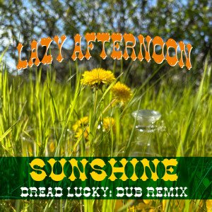 Lazy Afternoon的專輯Sunshine (Dub Remix)