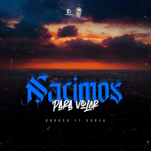 Listen to Nacimos Para Volar song with lyrics from BARUCH
