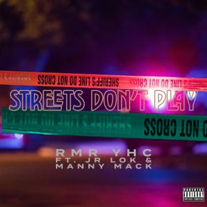 ดาวน์โหลดและฟังเพลง Streets Don't Play (feat. Jr Lok & Manny Mack) (Explicit) พร้อมเนื้อเพลงจาก RMR