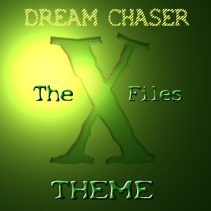 收聽Dream Chaser的X-Files Theme (Dance Radio Edit)歌詞歌曲