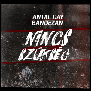 收聽Antal的Nincs szükség (Explicit)歌詞歌曲