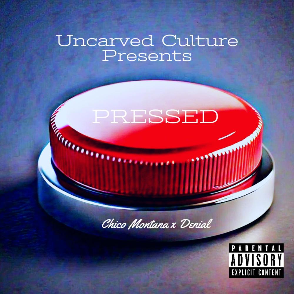 Pressed (feat. Denial & Chico Montana)