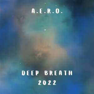Listen to Deep Breath 2022 (Albert Sipov Remix) song with lyrics from A.e.r.o.