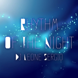 收聽Dj Leone Sergio的Rhythm of the Night (Alternative Version)歌詞歌曲