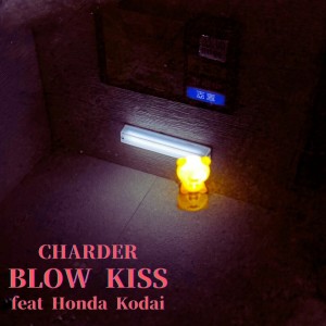 Album BLOW KISS (feat. Honda Kodai) from CHARDER
