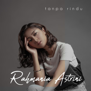 收聽Rahmania Astrini的Tanpa Rindu歌詞歌曲