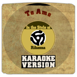 ดาวน์โหลดและฟังเพลง Te Amo (In the Style of Rihanna) [Karaoke Version] (Karaoke Version) พร้อมเนื้อเพลงจาก Karaoke - Ameritz