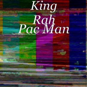收聽King Rah的Pac Man (Explicit)歌詞歌曲