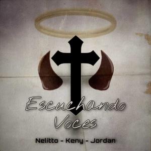 收听Nelitto的Escuchando Voces (feat. Keny & Jordan)歌词歌曲
