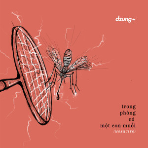 Album Trong phòng có một con muỗi (MOSQUITO) from Dzung