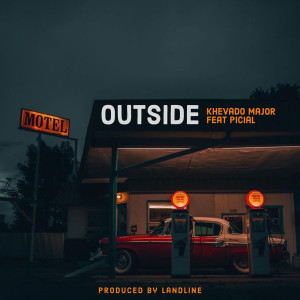 ดาวน์โหลดและฟังเพลง Outside (Explicit) พร้อมเนื้อเพลงจาก Khevado Major