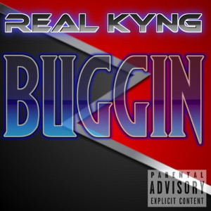 ดาวน์โหลดและฟังเพลง Buggin (Explicit) พร้อมเนื้อเพลงจาก REAL KYNG