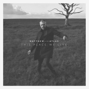 Album This Place We Live oleh Matthew And The Atlas