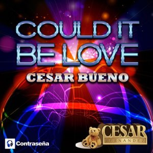 收聽Cesar Fernandez的Could It Be Love (Remix 2015)歌詞歌曲