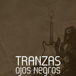 Tranzas的專輯Ojos Negros