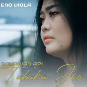 อัลบัม Bakwan Api Tabaka Juo ศิลปิน Eno Viola