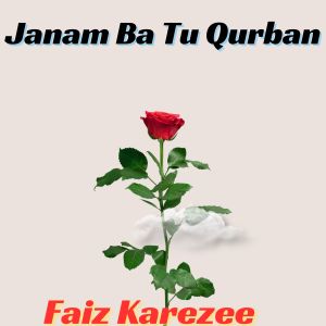 Listen to Janam Ba Tu Qurban song with lyrics from Faiz Karezee