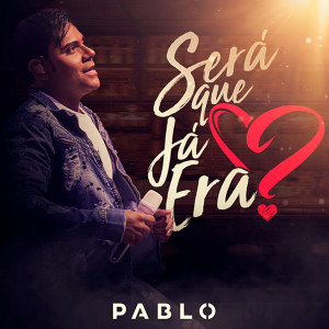收听Pablo的Será Que Já Era? (Ao Vivo)歌词歌曲