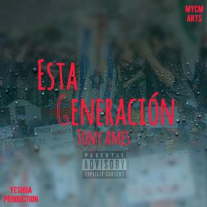 收聽Tony Ames的Esta Generación歌詞歌曲