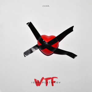 收听Igor Platonov的WTF (Explicit)歌词歌曲