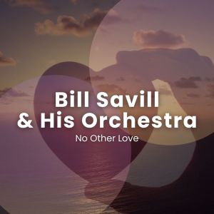 Album No Other Love from Bill Savill and His Orchestra