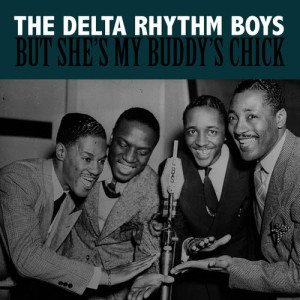 The Delta Rhythm Boys的專輯But She's My Buddy's Chick