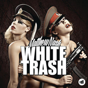 ดาวน์โหลดและฟังเพลง White Trash พร้อมเนื้อเพลงจาก Matthew Nash