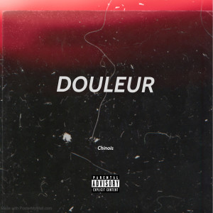 Listen to Douleur (Explicit) song with lyrics from Chinois