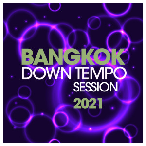 Album Bangkok Downtempo Session 2021 from Various Artists
