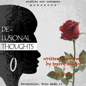 Dengarkan lagu De-lusional Thoughts nyanyian Topboy Ashfire dengan lirik