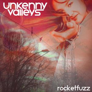 Unkenny Valleys的專輯Rocket Fuzz