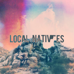 收聽Local Natives的Heavy Feet (Fryars Remix) (Remix)歌詞歌曲