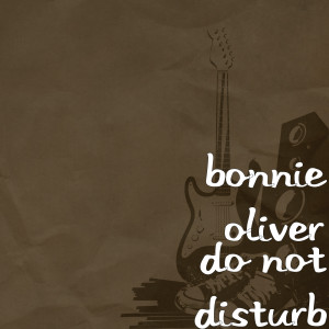 Dengarkan lagu Do Not Disturb nyanyian Bonnie Oliver dengan lirik