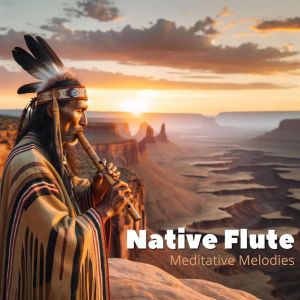 Flute Music Ensemble的專輯Native Flute (Meditative Melodies Calming the Mind)