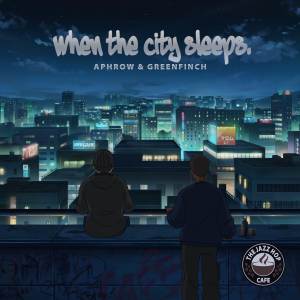 Greenfinch的專輯When The City Sleeps