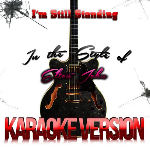I'm Still Standing (In the Style of Elton John) [Karaoke Version] (伴奏)