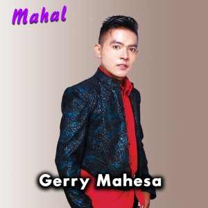 收聽Gerry Mahesa的Mahal歌詞歌曲
