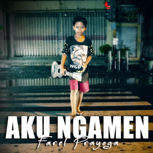 收听Farel Prayoga的Aku Ngamen歌词歌曲