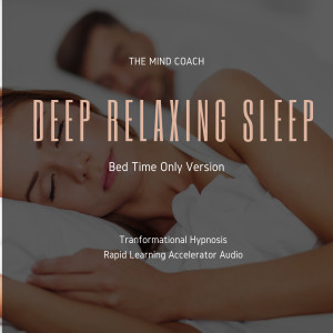 ดาวน์โหลดและฟังเพลง Deep Relaxing Sleep (Bed Time Version Hypnosis) พร้อมเนื้อเพลงจาก The Mind Coach