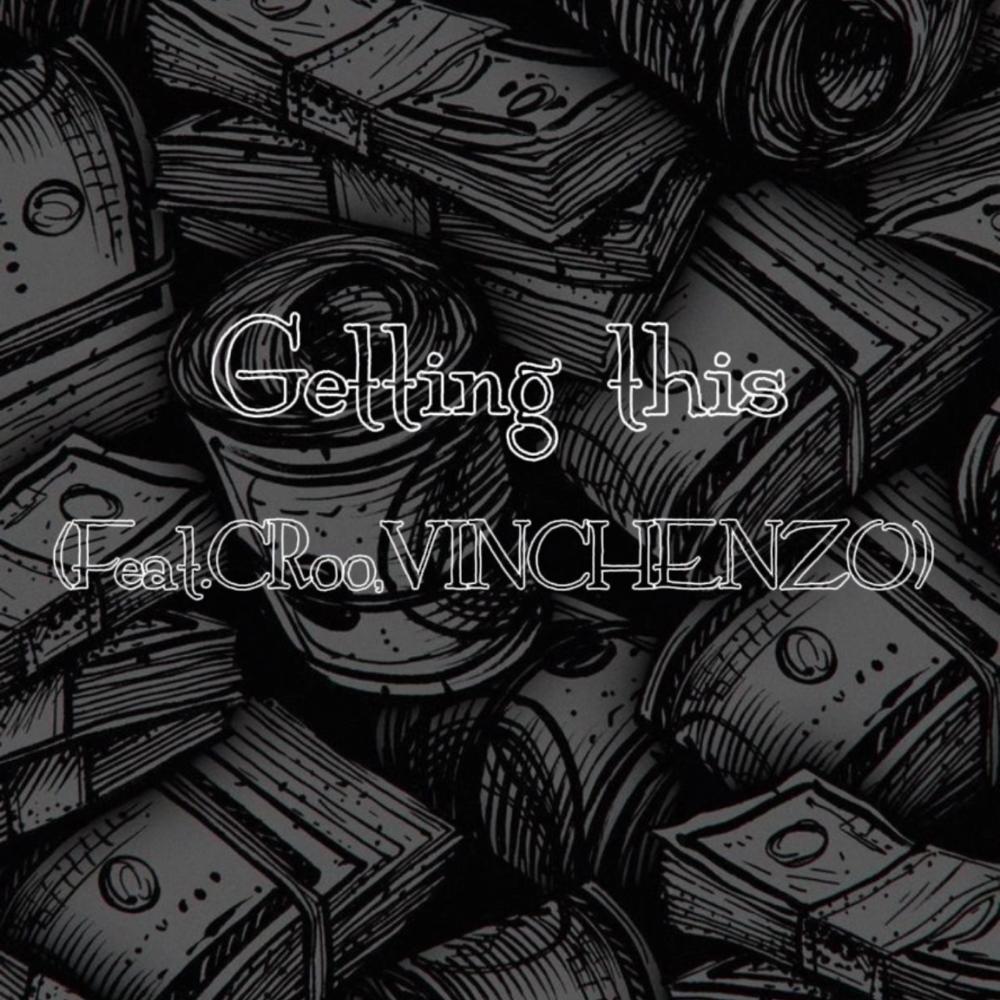 Getting this (feat. CRoo & VINCHENZO) (Explicit)