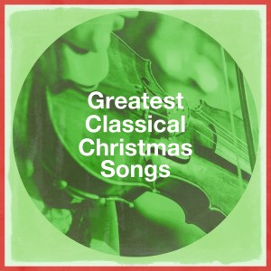 อัลบัม Greatest Classical Christmas Songs ศิลปิน Best Xmas Hits