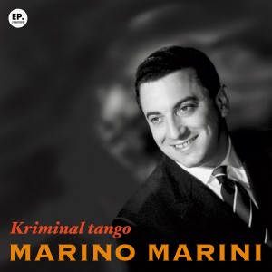 Marino Marini的專輯Kriminal tango (Remastered)