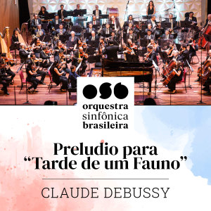 Orquestra Sinfônica Brasileira的專輯Prelúdio para Tarde de um Fauno (Ao Vivo)