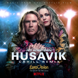 ดาวน์โหลดและฟังเพลง Husavik (My Hometown) (Cahill Remix) พร้อมเนื้อเพลงจาก Will Ferrell