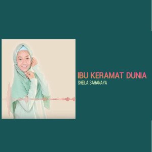 收聽Sheila Sahanaya的Ibu Keramat Dunia歌詞歌曲