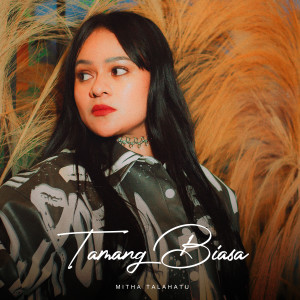 ดาวน์โหลดและฟังเพลง Tamang Biasa พร้อมเนื้อเพลงจาก Mitha Talahatu